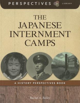 The Japanese Internment Camps - Rachel A. Bailey