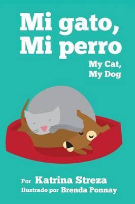 My Cat, My Dog / Mi Gato, Mi Perro - Katrina Streza