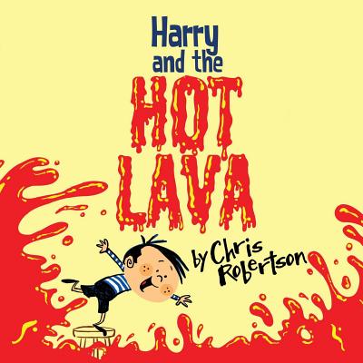 Harry and the Hot Lava - Chris Robertson