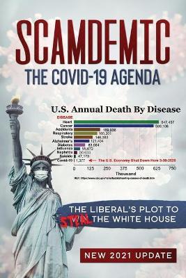 Scamdemic - The COVID-19 Agenda: The Liberal's Plot to Win The White House - John Iovine
