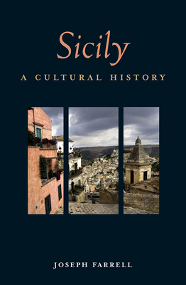 Sicily: A Cultural History - Joseph Farrell