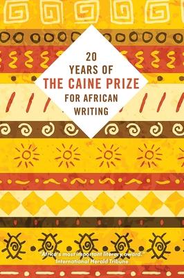 Twenty Years of the Caine Prize for African Writing - The Caine Prize