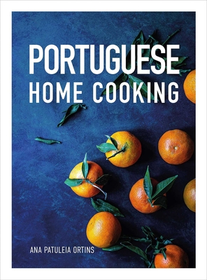 Portuguese Home Cooking - Ana Patuleia Ortins