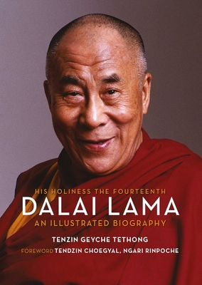 His Holiness the Fourteenth Dalai Lama: An Illustrated Biography - Tenzin Geyche Tethong