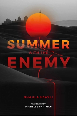 Summer with the Enemy - Shahla Ujayli
