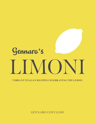 Gennaro's Limoni: Vibrant Italian Recipes Celebrating the Lemon - Gennaro Contaldo