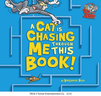 A Cat Is Chasing Me Through This Book! - Benjamin Bird