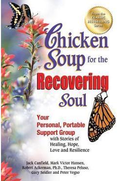 Coperta cărții 'Chicken Soup for the Recovering Soul: Your Personal, Portable Support Group with Stories of Healing, Hope, Love and'