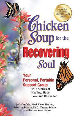 Coperta cărții 'Chicken Soup for the Recovering Soul: Your Personal, Portable Support Group with Stories of Healing, Hope, Love and'