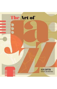 The Art of Jazz: A Visual History - Alyn Shipton
