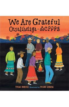 We Are Grateful: Otsaliheliga - Traci Sorell