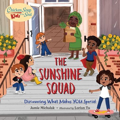 Chicken Soup for the Soul Kids: The Sunshine Squad: Discovering What Makes You Special - Jamie Michalak