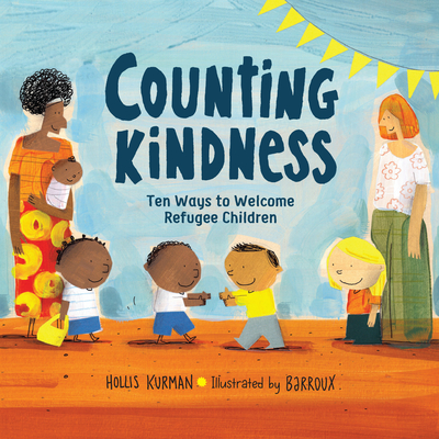 Counting Kindness: Ten Ways to Welcome Refugee Children - Hollis Kurman