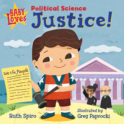 Baby Loves Political Science: Justice! - Ruth Spiro