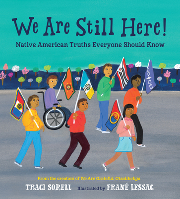 We Are Still Here!: Native American Truths Everyone Should Know - Traci Sorell