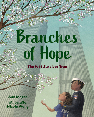Branches of Hope: The 9/11 Survivor Tree - Ann Magee