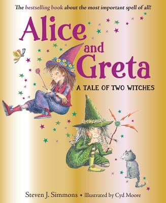 Alice and Greta: A Tale of Two Witches - Steven J. Simmons