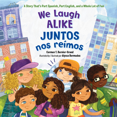 We Laugh Alike / Juntos Nos Re�mos: A Story That's Part Spanish, Part English, and a Whole Lot of Fun - Carmen T. Bernier-grand