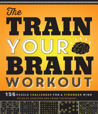The Train Your Brain Workout: 156 Puzzle Challenges for a Stronger Mind - Peter De Schepper