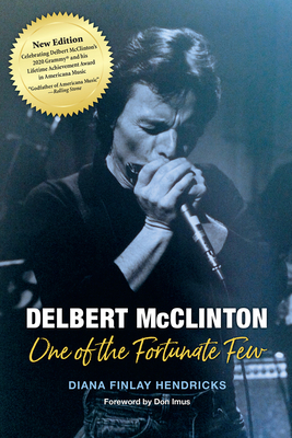 Delbert McClinton: One of the Fortunate Few - Diana Finlay Hendricks