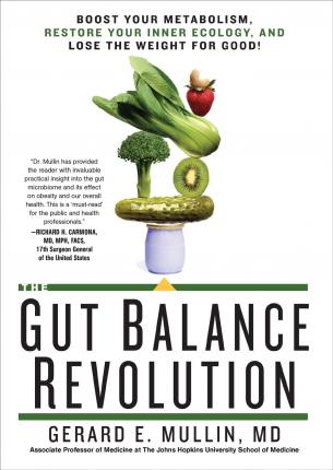 The Gut Balance Revolution: Boost Your Metabolism, Restore Your Inner Ecology, and Lose the Weight for Good! - Gerard E. Mullin