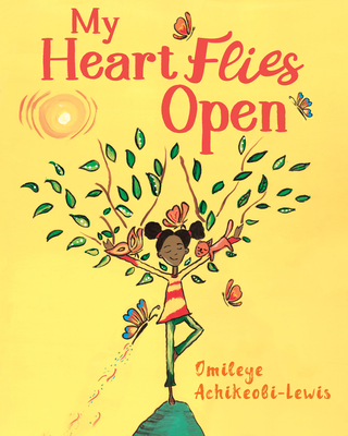 My Heart Flies Open - Omileye Achikeobi-lewis