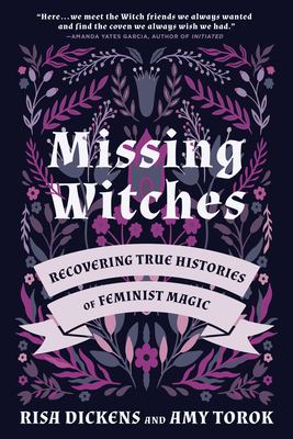 Missing Witches: Recovering True Histories of Feminist Magic - Risa Dickens