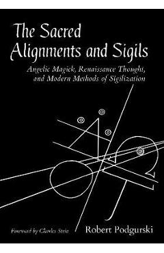 Coperta cărții 'The Sacred Alignments and Sigils: Angelic Magick, Renaissance Thought, and Modern Methods of Sigilization - Robert'