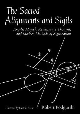 Coperta cărții 'The Sacred Alignments and Sigils: Angelic Magick, Renaissance Thought, and Modern Methods of Sigilization - Robert'