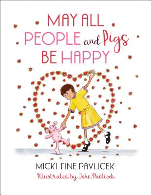 May All People and Pigs Be Happy - Micki Fine Pavlicek