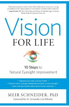 Vision for Life: Ten Steps to Natural Eyesight Improvement - Meir Schneider