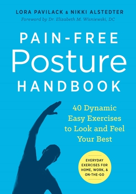 Pain-Free Posture Handbook: 40 Dynamic Easy Exercises to Look and Feel Your Best - Lora Pavilack