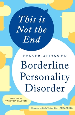This Is Not the End: Conversations on Borderline Personality Disorder - Tabetha Martin