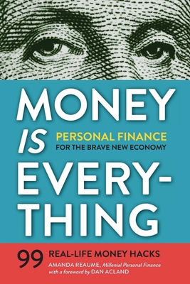Money Is Everything: Personal Finance for the Brave New Economy - Amanda Reaume