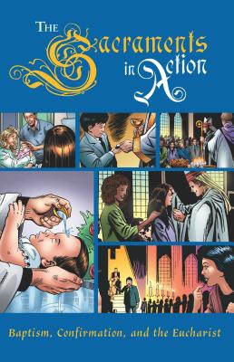 Sacraments in Action - Sophia Institute Press