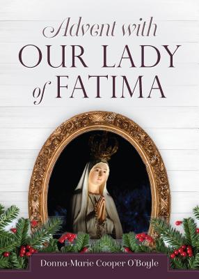 Advent with Our Lady of Fatima - Donna-marie Cooper O'boyle