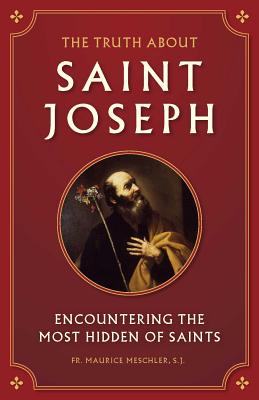 Truth about Saint Joseph - Maurice Meschler