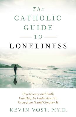 Catholic Guide to Loneliness - Kevin Vost