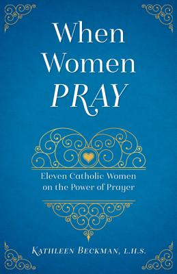 When Women Pray - Kathleen Beckman