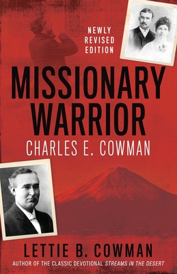 Missionary Warrior: Charles E. Cowman - Lettie B. Cowman