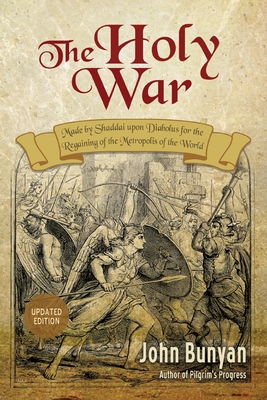 The Holy War: Updated, Modern English. More than 100 Original Illustrations. - John Bunyan