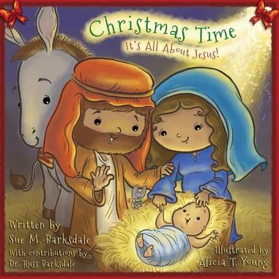 Christmas Time: It's All About Jesus! - Sue M. Barksdale