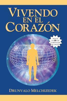 Vivendo en el Corazon: Como Entrar al Espacio Sagrado del Corazon [With CD (Audio)] = Living in the Heart - Drunvalo Melchizedek