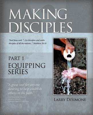 Making Disciples - Larry Disimone