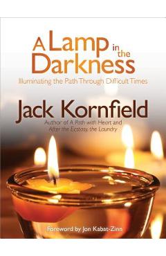 Coperta cărții 'A Lamp in the Darkness: Illuminating the Path Through Difficult Times [With CD (Audio)] - Jack Kornfield'