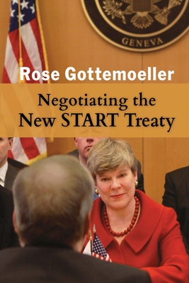 Negotiating the New START Treaty - Rose Gottemoeller