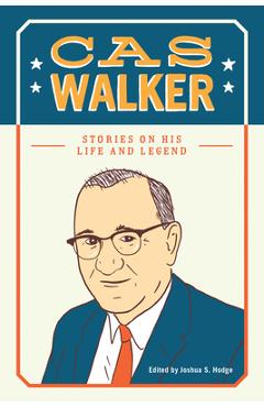Poza produsului Cas Walker: Stories on His Life and Legend - Joshua S. Hodge