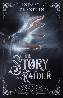 The Story Raider (Book Two) - Lindsay A. Franklin