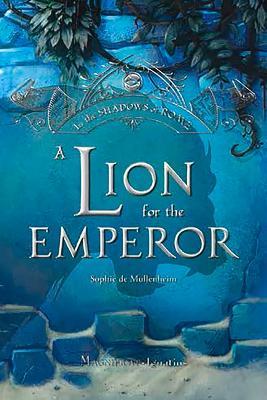 A Lion for the Emperor, Volume 2 - Sophie De Mullenheim