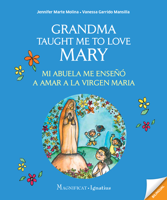 Grandma Taught Me to Love Mary: Mi Abuela Me Ense�o a Amar a la Virgen Maria - Vanessa Garrido Mansilla
